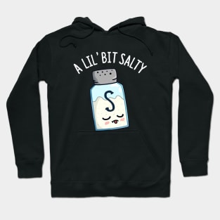 A Lil Bit Salty Cute Salt Pun Hoodie